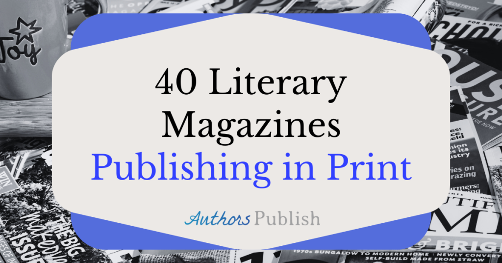 40 Literary Magazines Publishing in Print